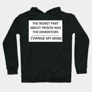 The worst part about prison was the dementors Hoodie